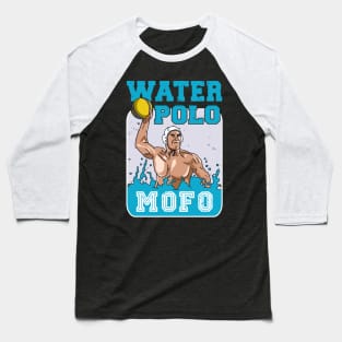 Water Polo Player Mofo Swimming Water Polo Swimming Baseball T-Shirt